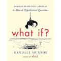 What If?: Serious Scientific Answers to Absurd Hypothetical Questions (paperback