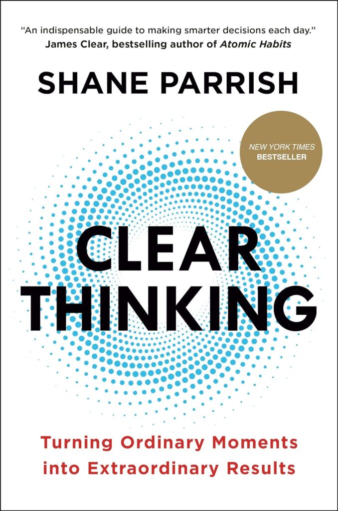 Clear Thinking: Turning Ordinary Moments into Extraordinary Results paperback