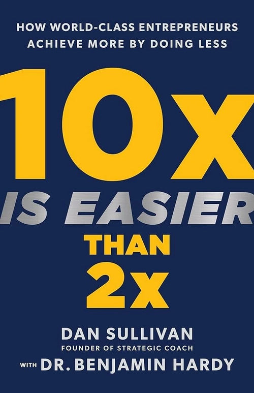 10x Is Easier Than 2x：how World-class Entrepreneurs Achieve (PAPERBACK)