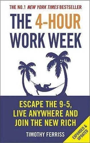 The 4-Hour Workweek: Escape 9-5, Live Anywhere, and Join the New Rich by Ferriss